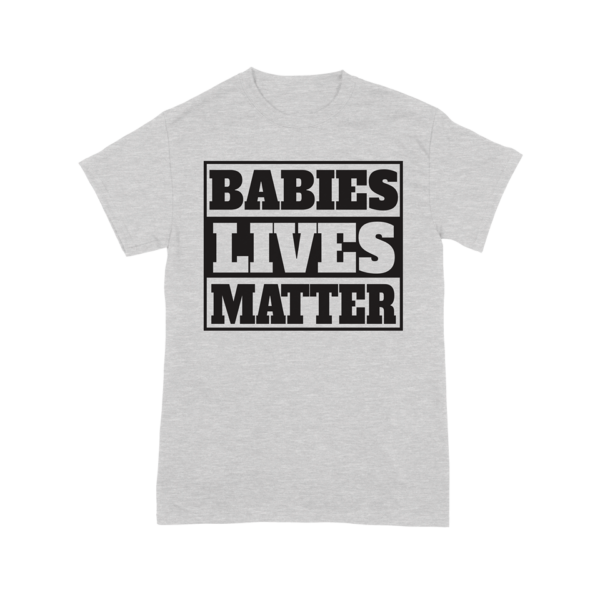 Babies Lives Matter Shirt-Ash Grey
